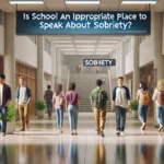 is school an appropriate place to speak about sobriety
